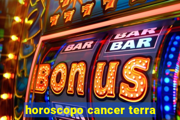 horoscopo cancer terra