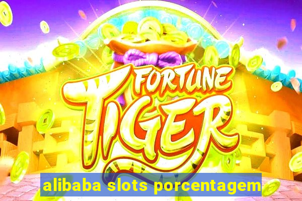 alibaba slots porcentagem