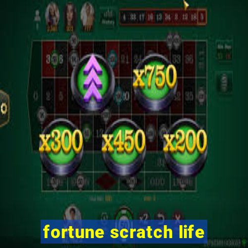 fortune scratch life