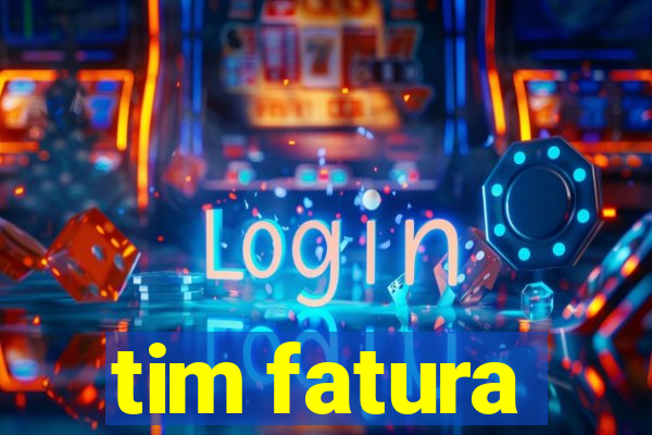 tim fatura