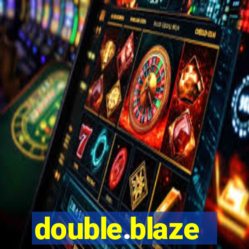 double.blaze