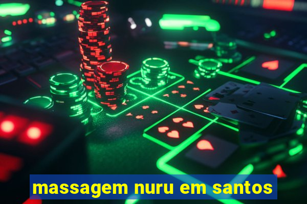 massagem nuru em santos