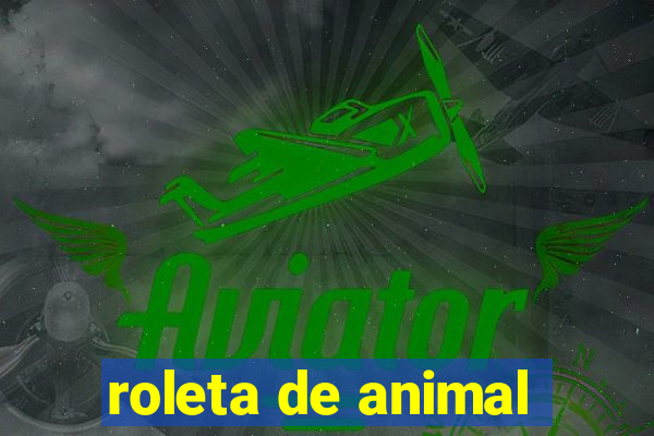 roleta de animal