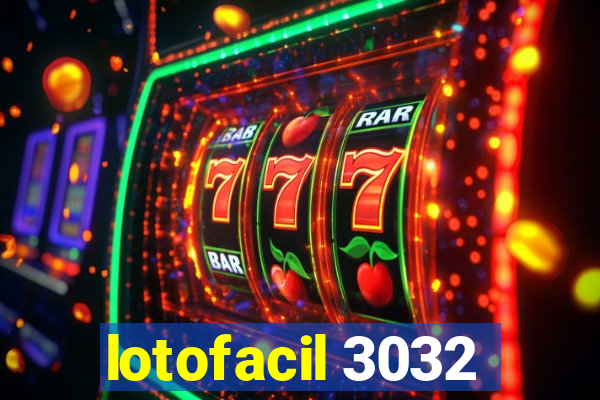 lotofacil 3032