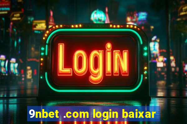 9nbet .com login baixar