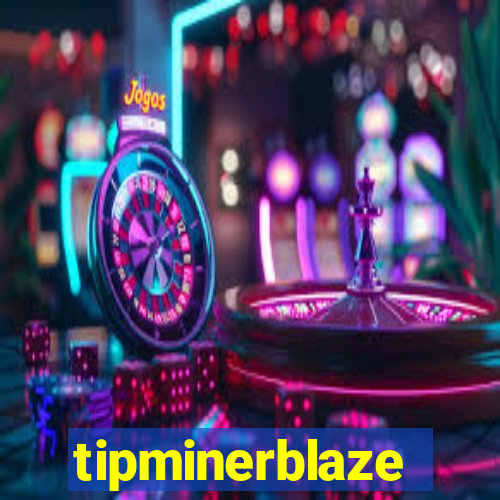 tipminerblaze