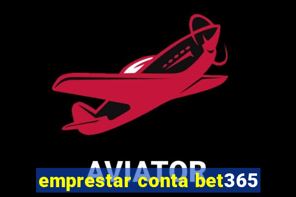 emprestar conta bet365