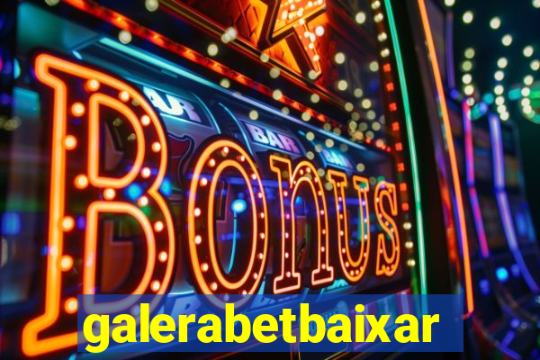 galerabetbaixar