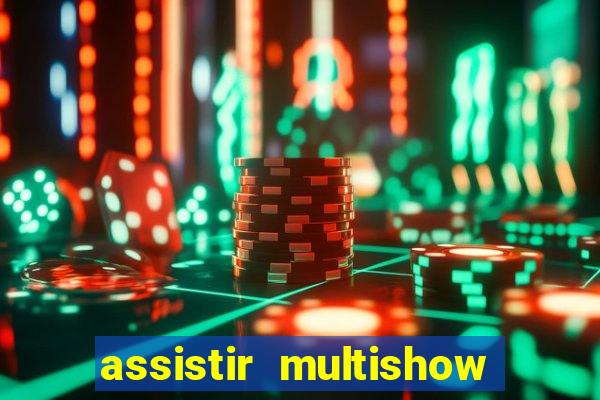 assistir multishow ao vivo gratis