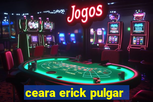 ceara erick pulgar