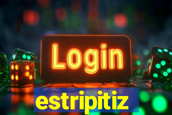 estripitiz