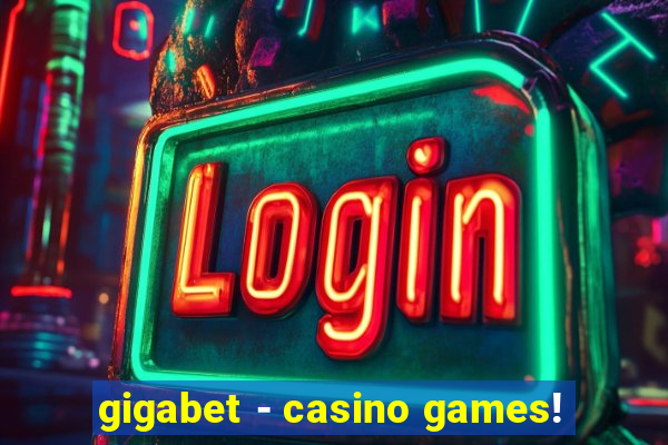 gigabet - casino games!