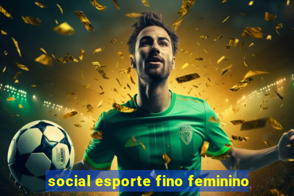 social esporte fino feminino