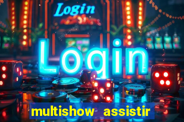 multishow assistir online gratis