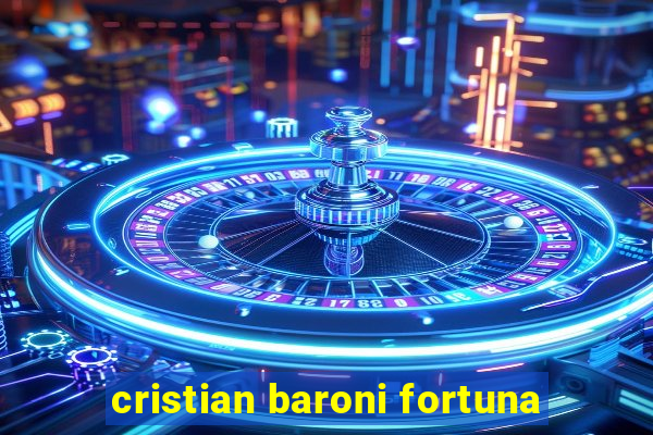 cristian baroni fortuna