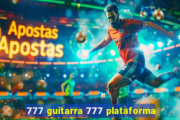 777 guitarra 777 plataforma