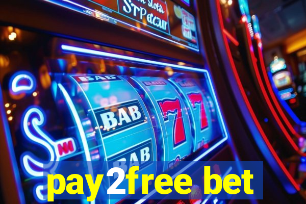 pay2free bet