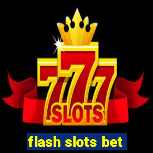 flash slots bet