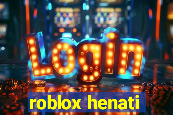 roblox henati