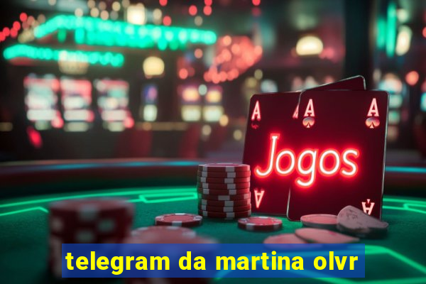 telegram da martina olvr