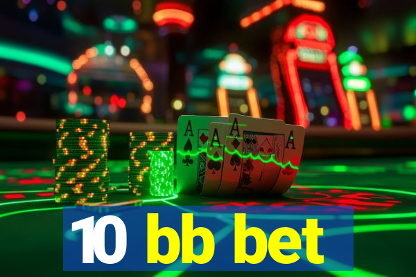 10 bb bet