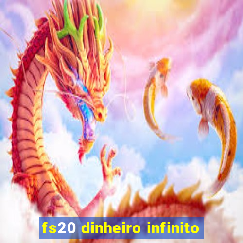 fs20 dinheiro infinito