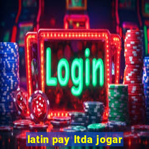 latin pay ltda jogar