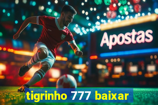 tigrinho 777 baixar