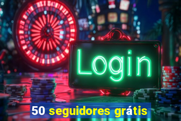 50 seguidores grátis