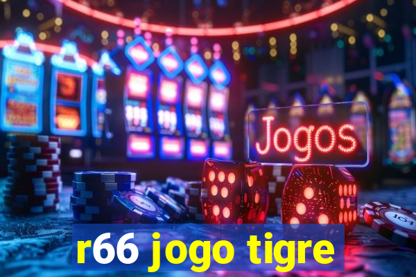 r66 jogo tigre