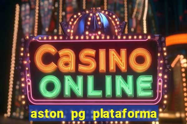 aston pg plataforma de jogos