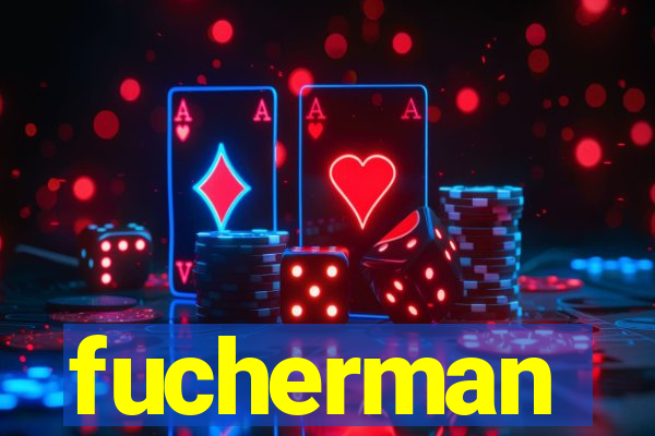 fucherman