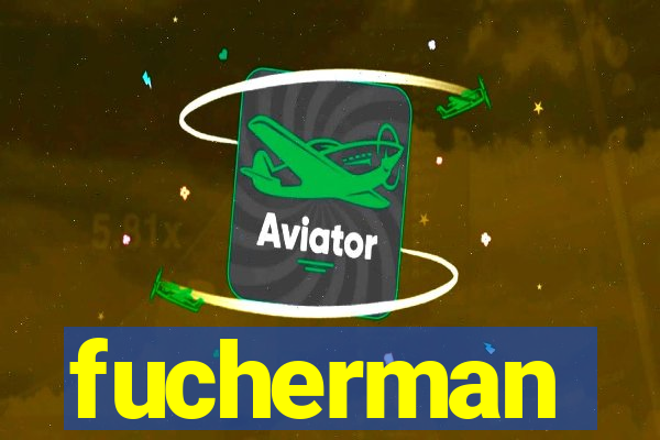 fucherman