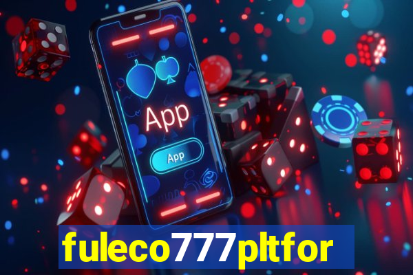 fuleco777pltfor