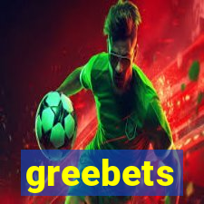 greebets