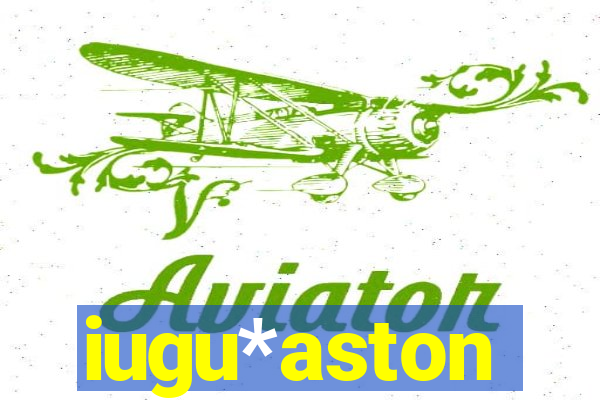 iugu*aston