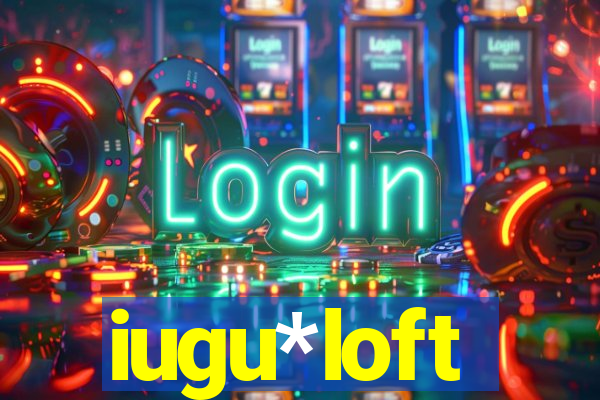 iugu*loft