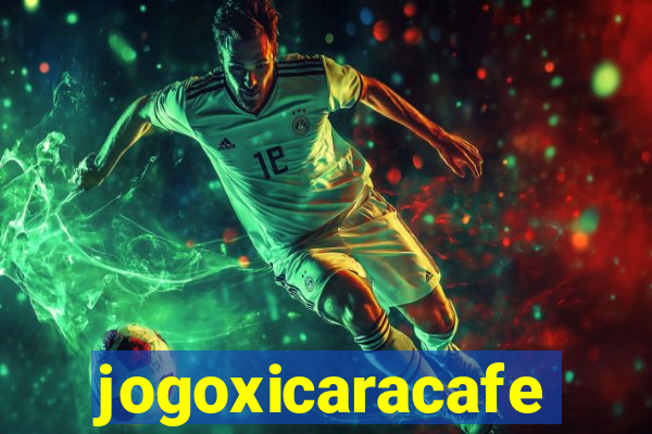 jogoxicaracafe