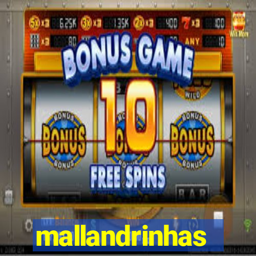 mallandrinhas