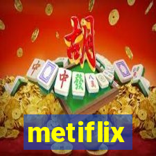 metiflix