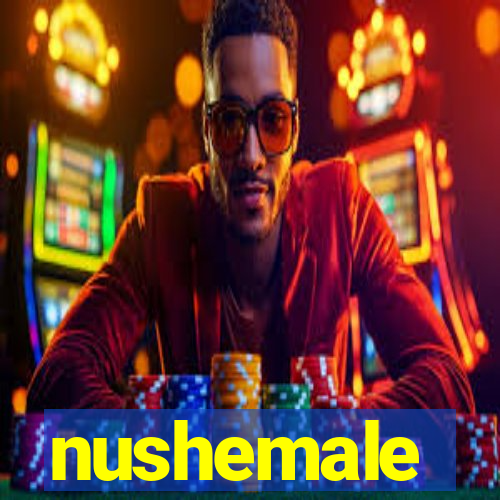 nushemale