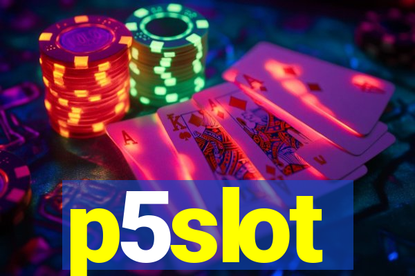 p5slot