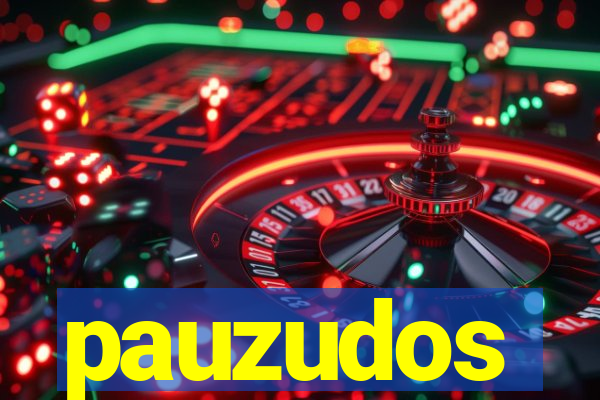 pauzudos