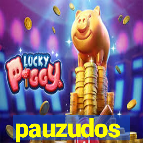 pauzudos