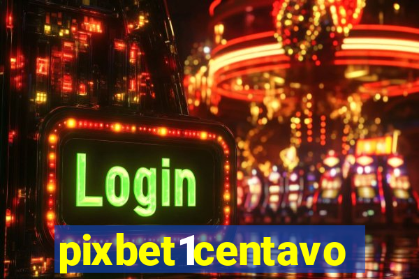 pixbet1centavo