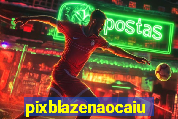 pixblazenaocaiu