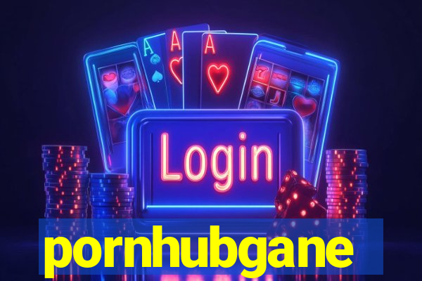 pornhubgane