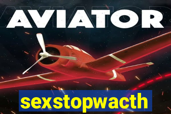 sexstopwacth