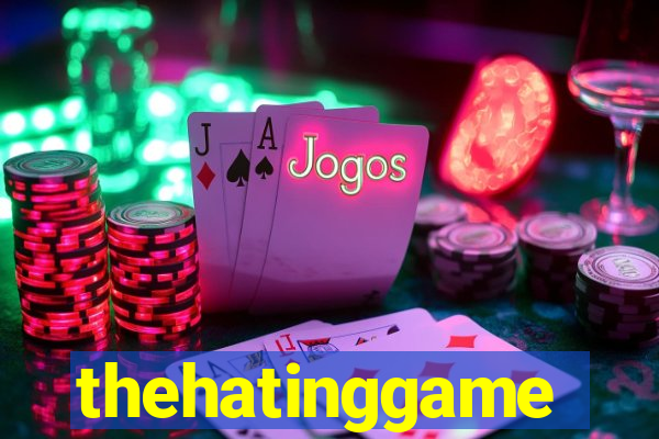 thehatinggame