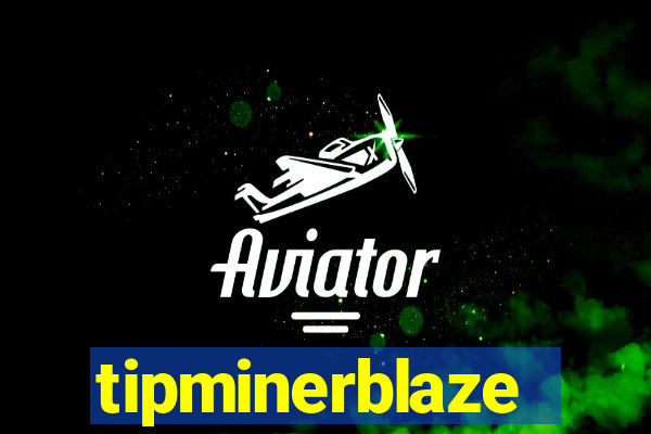 tipminerblaze